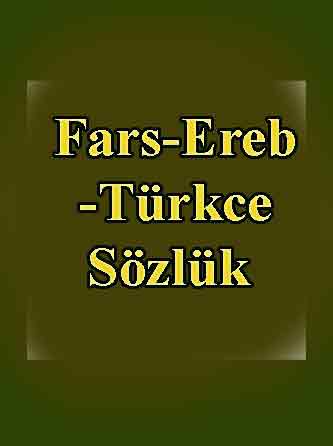 Fars-Ereb-Türkce Sözlük